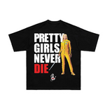 PRETTY GIRLS NEVER DIE NICHE DESING VINTAGE T SHIRT